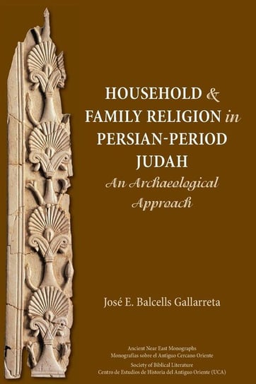 Household and Family Religion in Persian-Period Judah Balcells Gallarreta José E.