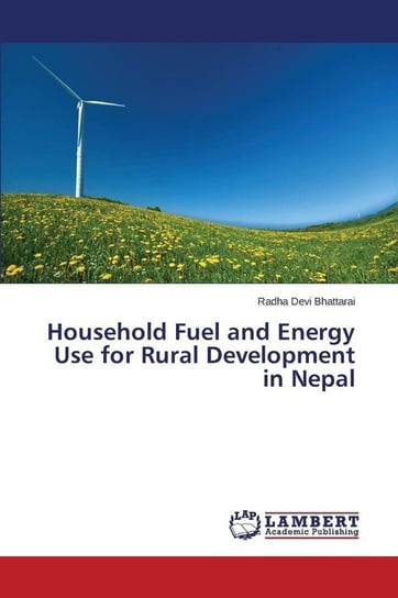Household Fuel and Energy Use for Rural Development in Nepal Bhattarai Radha Devi
