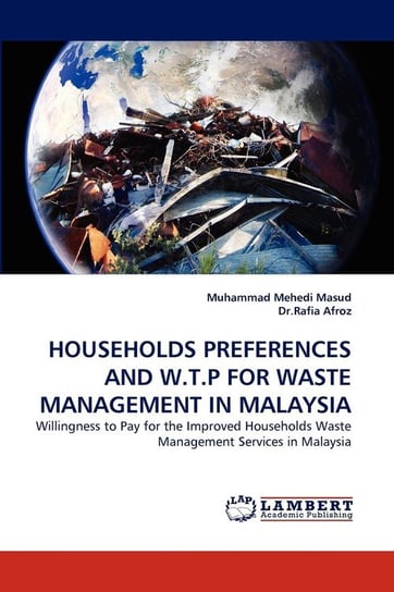 Households Preferences And W.T.P For Waste Management In Malaysia Masud Muhammad Mehedi