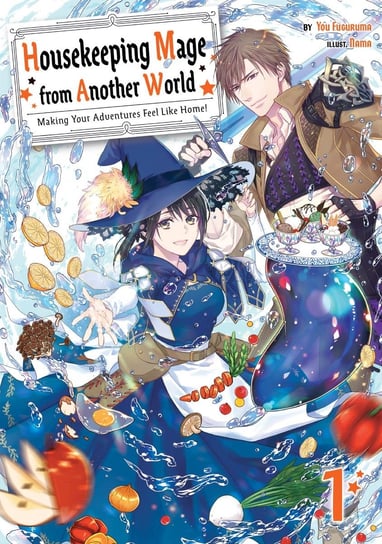 Housekeeping Mage from Another World: Making Your Adventures Feel Like Home! Volume 1 You Fuguruma