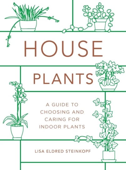 Houseplants (mini): A Guide to Choosing and Caring for Indoor Plants Lisa Eldred Steinkopf