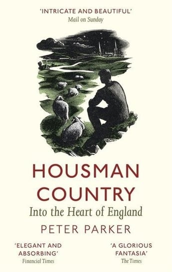 Housman Country. Into the Heart of England Peter Parker