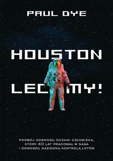 Houston, lecimy! Dye Paul