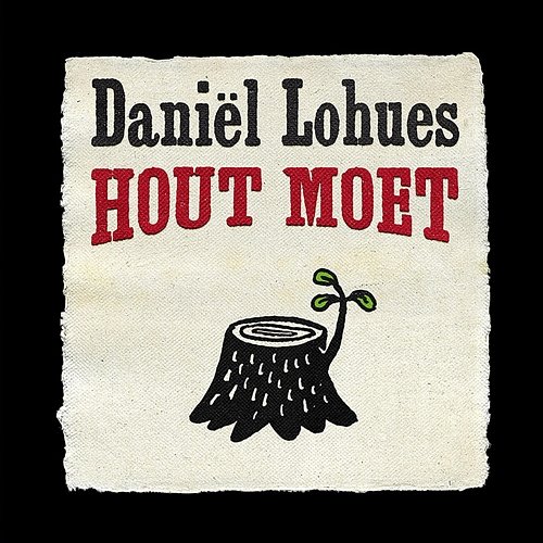 Hout Moet Daniël Lohues