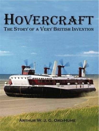 Hovercraft - The Story of a Very British Invention Ord-Hume Arthur