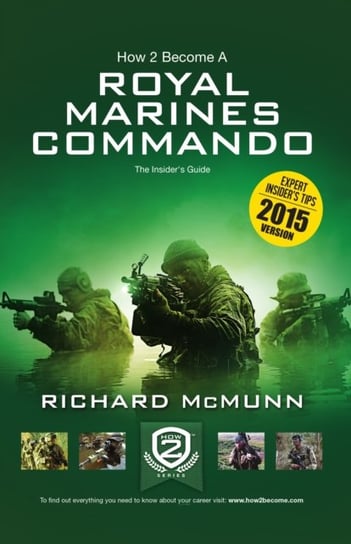 How 2 Become a Royal Marines Commando: The Insiders Guide Richard McMunn