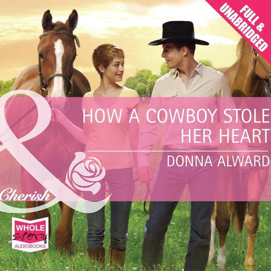 How A Cowboy Stole Her Heart Donna Alward