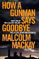 How a Gunman Says Goodbye Mackay Malcolm
