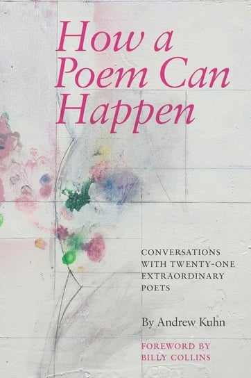 How a Poem Can Happen Kuhn Andrew
