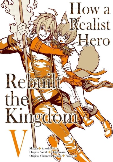 How a Realist Hero Rebuilt the Kingdom (Manga). Volume 5 Dojyomaru