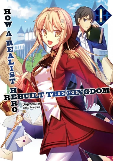 How a Realist Hero Rebuilt the Kingdom. Volume 1 Dojyomaru