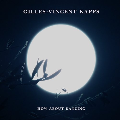 How About Dancing Gilles-Vincent Kapps