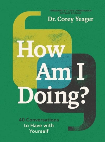 How Am I Doing?: 40 Conversations to Have with Yourself Dr. Corey Yeager