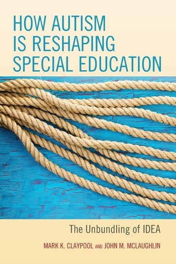 How Autism is Reshaping Special Education Claypool Mark K.