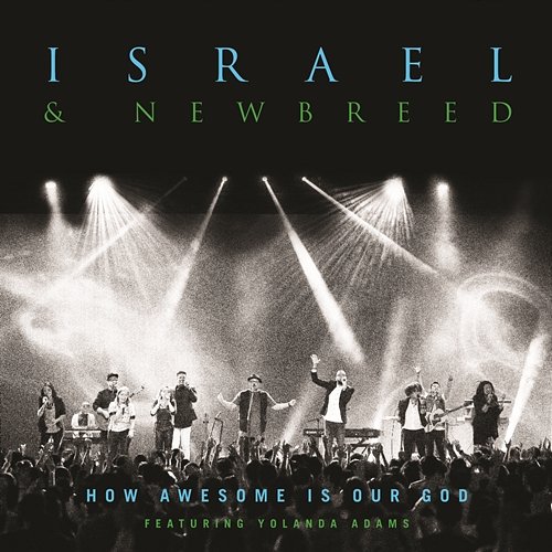 How Awesome Is Our God Israel & New Breed feat. Yolanda Adams