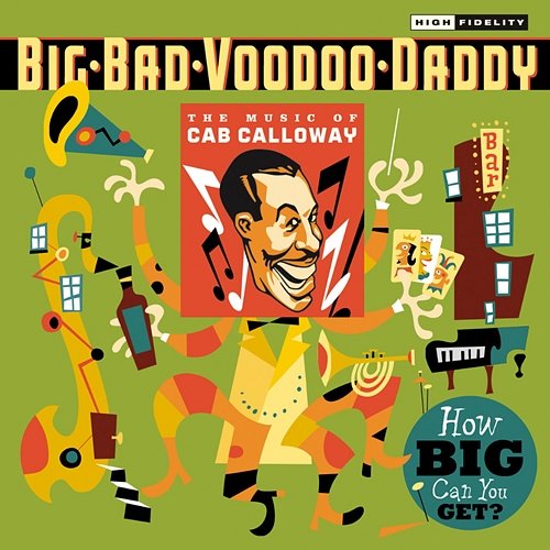 How Big Can You Get?: The Music Of Cab Calloway Big Bad Voodoo Daddy
