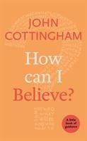 How Can I Believe? Cottingham John