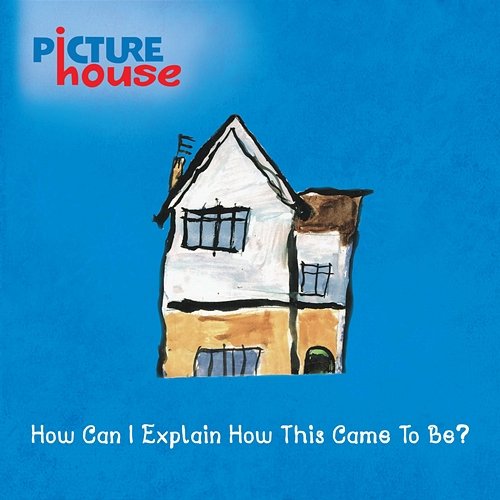 How Can I Explain How This Came to Be? Picturehouse