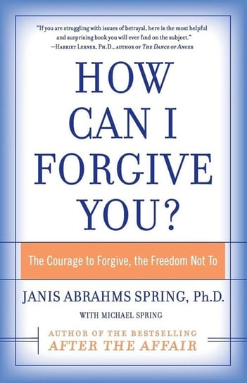 How Can I Forgive You? Spring Janis A.