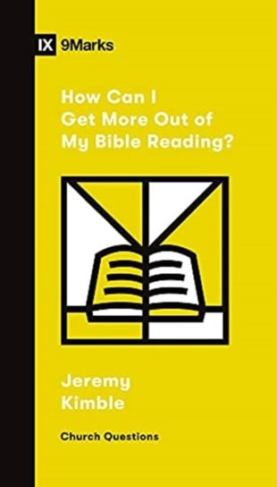 How Can I Get More Out of My Bible Reading? Jeremy Kimble