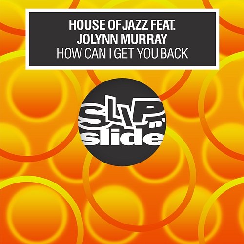 How Can I Get You Back House Of Jazz feat. Jolynn Murray
