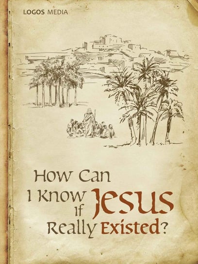 How Can I Know if Jesus Really Existed? Book L. M.