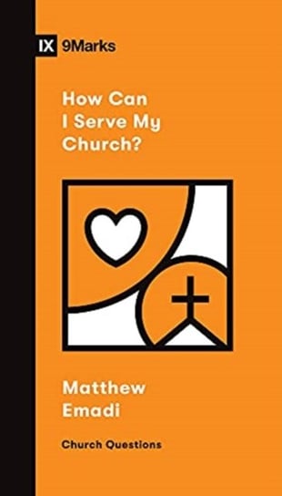 How Can I Serve My Church? Matthew Emadi