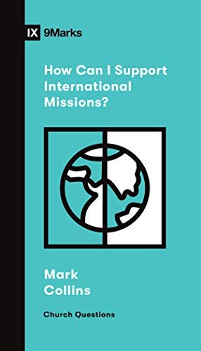 How Can I Support International Missions? Mark Collins