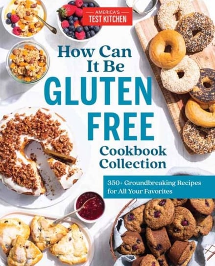 How Can It Be Gluten Free Cookbook Collection: 350+ Groundbreaking Recipes for All Your Favorites Opracowanie zbiorowe