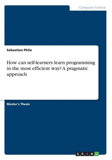 How can self-learners learn programming in the most efficient way? A pragmatic approach Phlix Sebastien