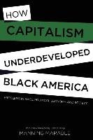 How Capitalism Underdeveloped Black America Marable Manning