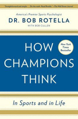 How Champions Think Bob Rotella