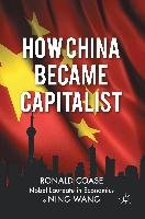 How China Became Capitalist Coase R., Wang N.