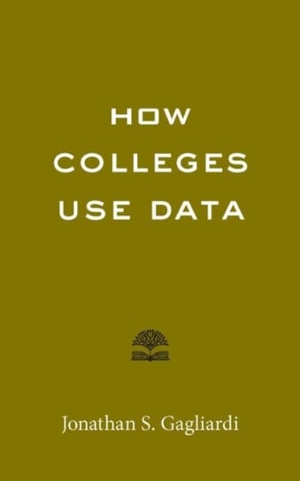 How Colleges Use Data Johns Hopkins University Press
