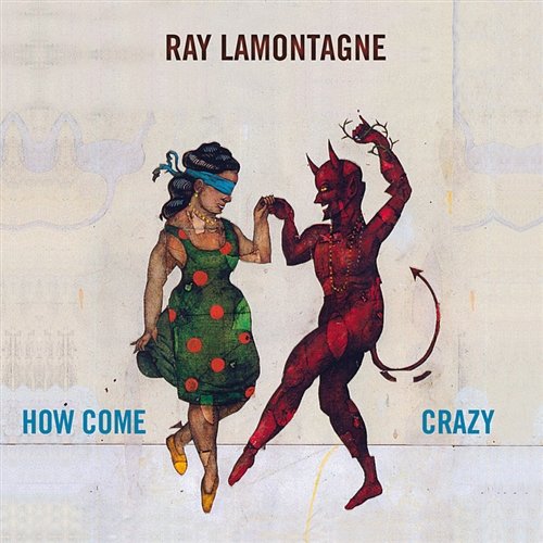 How Come / Crazy Ray Lamontagne