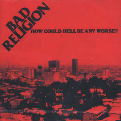 How Could Hell Be Any Worse? Bad Religion