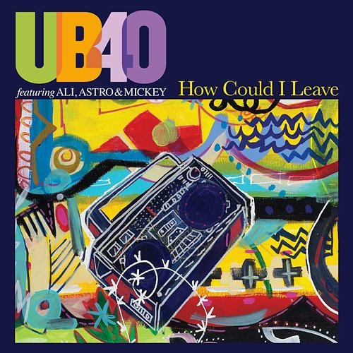 How Could I Leave UB40 featuring Ali, Astro & Mickey