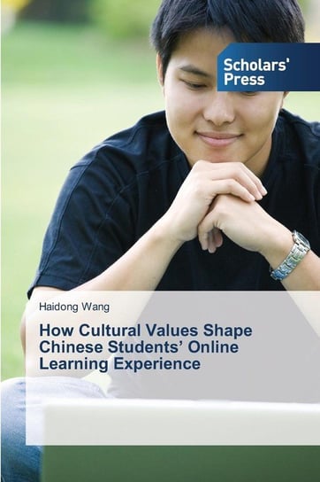 How Cultural Values Shape Chinese Students' Online Learning Experience Wang Haidong