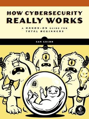How Cybersecurity Really Works: A Hands-On Guide No Starch Press,US