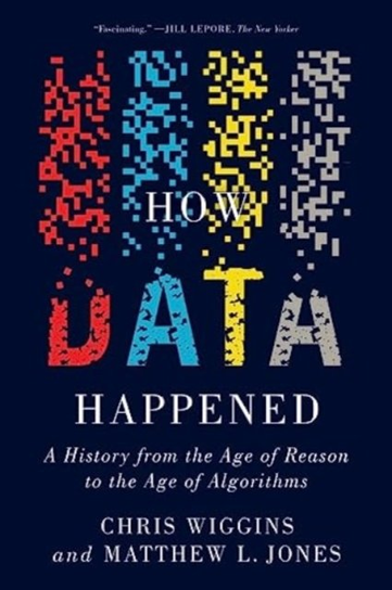 How Data Happened Chris Wiggins