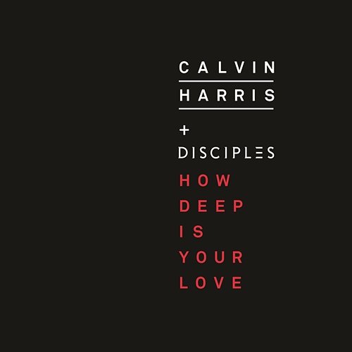 How Deep Is Your Love Calvin Harris, Disciples