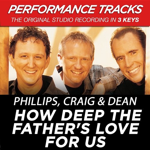 How Deep The Father's Love For Us Phillips, Craig & Dean