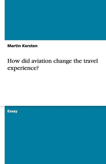 How did aviation change the travel experience? Kersten Martin
