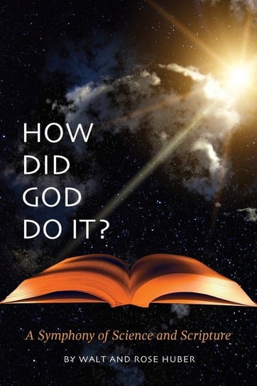 How Did God Do It? Huber Walt