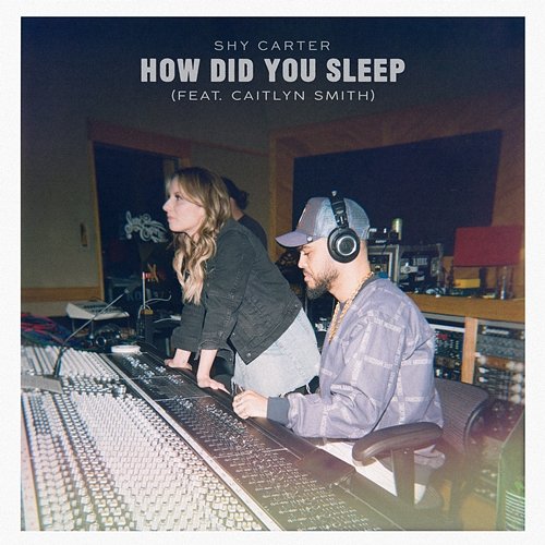 How Did You Sleep Shy Carter feat. Caitlyn Smith