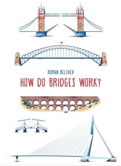 How Do Bridges Work? Roman Belyaev