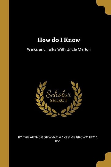 How do I Know the Author of What Makes Me Grow?" Etc."