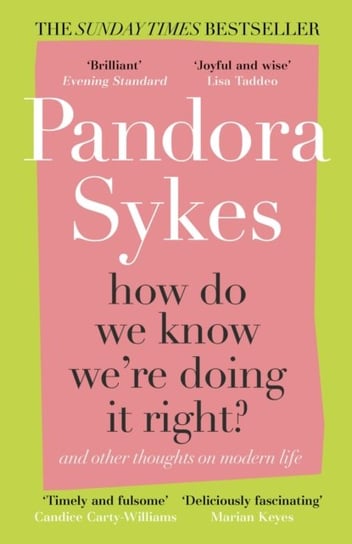 How Do We Know Were Doing It Right? And Other Thoughts On Modern Life Sykes Pandora