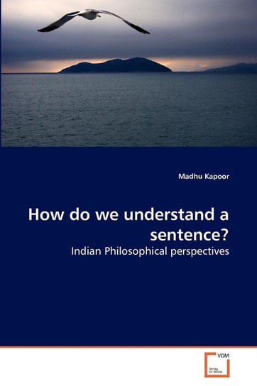 How do we understand a sentence? Kapoor Madhu