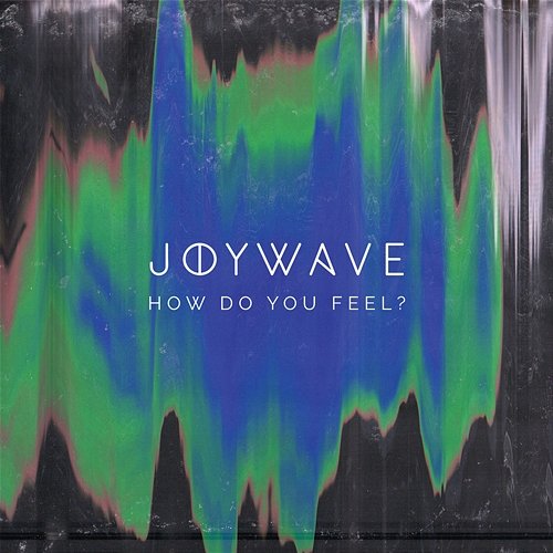 How Do You Feel? Joywave